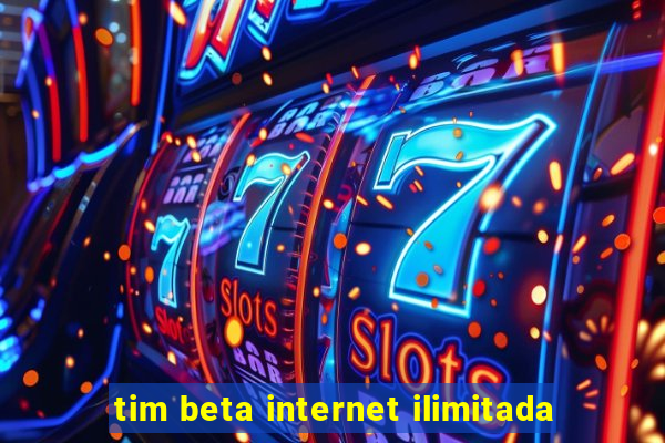 tim beta internet ilimitada